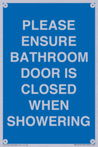 PLEASE ENSURE BATHROOM DOOR IS CLOSED WHEN SHOWERING